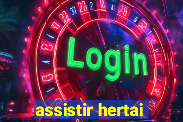 assistir hertai